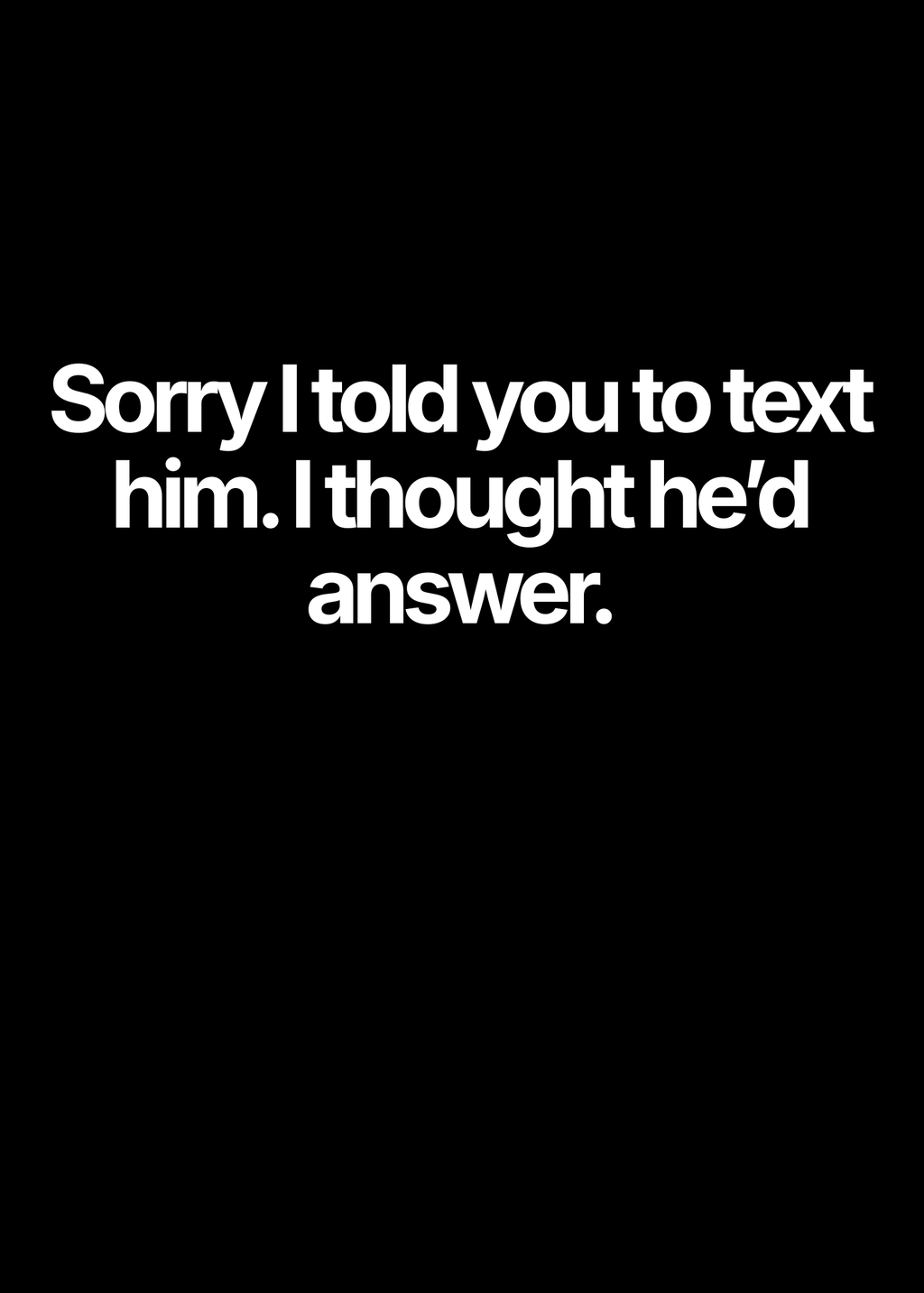 Thought He'd Answer